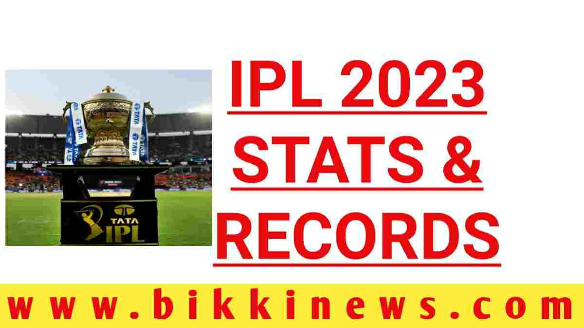 IPL 2023 STATS RECORDS BIKKI NEWS